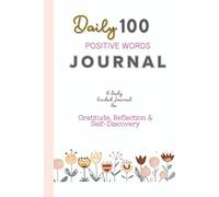 100 Positive Words Journal: Daily Reflections to Boost Gratitude, Happiness, and Self-Love