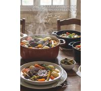 100 Pot-au-Feu Revisited: The national dish reinvented: Traditional, exotic, plant-based... when France boils in the pot (RED MEAT SERIES (23 books) - "French Beef" Sub-series (9 books))