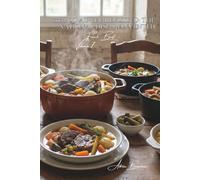 100 Pot-au-Feu Revisited: The national dish reinvented: Traditional, exotic, plant-based... when France boils in the pot (RED MEAT SERIES (23 books) - "French Beef" Sub-series (9 books))