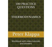 100 PRACTICE QUESTIONS THERMODYNAMICS: Workbook with video tutorials and answers