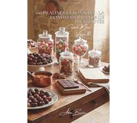100 pralines et bonbons : la confiserie française retrouvée: Moulage, fourrages, créer ses chocolats comme un artisan (SÉRIE CHOCOLAT (18 livres) - Sous-série "Confiserie Maison" (5 livres))