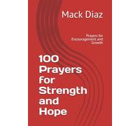 100 Prayers for Strength and Hope: Prayers for Encouragement and Growth