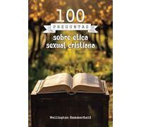 100 preguntas sobre ética sexual cristiana: A través de estas preguntas, descubrirás cómo tus creencias y valores pueden guiarte hacia una vida más ... y promuevan un bienestar espiritual profundo.