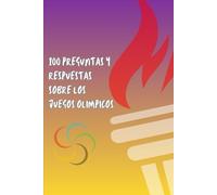 100 PREGUNTAS Y RESPUESTAS SOBRE LOS JUEGOS OLÍMPICOS