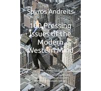 100 Pressing Issues of the Modern Western Mind: What are the 100 most significant issues on the minds of modern Western individuals today? (MODERN PRACTICAL PHILOSOPHY)