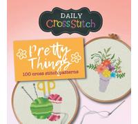 100 Pretty Things Counted Cross Stitch Patterns: Daily Cross Stitch 100 Pretty Things Book