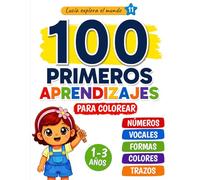 100 Primeros Aprendizajes: Libro para colorear y aprender para niños de 1 a 3 años | Números, colores, formas, vocales, conceptos y trazos (Lucía explora el mundo)
