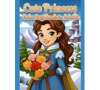 100 Princess Coloring Book: Cute Fantasy Designs for Relaxation & Creativity: A Fantasy Coloring Adventure for Calm and Creativity - 100 Pages