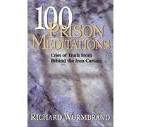 100 Prison Meditations: Cries of Truth from Behind the Iron Curtain