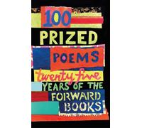 100 Prized Poems : Twenty-five years of the Forward Books