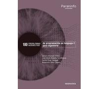 100 Problemas resueltos de programación en lenguaje C para ingeniería (Informática)