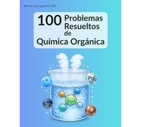 100 Problemas Resueltos de Química Orgánica: para estudiantes de grado y posgrado