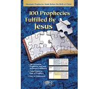 100 Prophecies Fulfilled by Jesus Pamphlet: Messianic Prohpecies Made Before the Birth of Christ