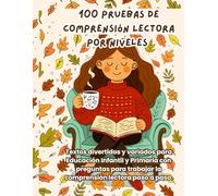 100 Pruebas de Comprensión Lectora por Niveles: Textos divertidos y variados para Educación Infantil y Primaria con preguntas para trabajar la comprensión lectora paso a paso.