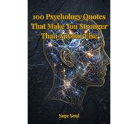 100 Psychology Quotes That Make You Stronger Than Anyone Else