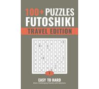 100+ Puzzles Futoshiki for Adults and Seniors with Solutions. Travel Edition. Easy to Hard-Vol. 1: A Pocket-Size Activity Book to Keep You Entertained (Travel Series)