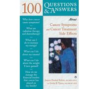 100 Q&A About Cancer Symptoms and Cancer Treatment Side Effects: . (100 Questions and Answers About...)