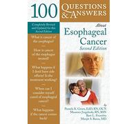 100 Q&as About Esophageal Cancer 2e (100 Questions & Answers about)