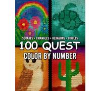 100 Quest Color by Number: Reveal 100 Mystery Images Through Numbered Coloring Challenges and Relaxing Fun