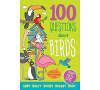 100 Questions About Birds: And All the Answers Too!