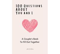 100 Questions About You and I A Couples Book to Fill out Together