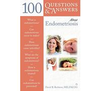 100 Questions and Answers About Endometriosis (100 Questions & Answers about)