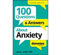 100 Questions & Answers About Anxiety For Dummies
