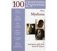 100 Questions & Answers About Myeloma: .: . (100 Q&As About)