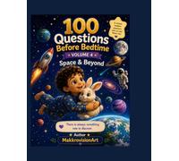 100 Questions Before Bedtime: Space & Beyond (Volume 4): 25 space & beyond questions children love to ask (100 Questions Before Bedtime series - for Kids)