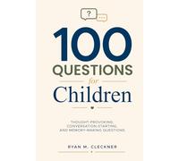 100 Questions for Children: Thought-provoking, conversation-starting, and memory-making questions.