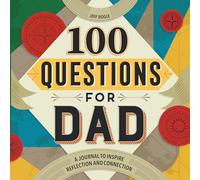 100 Questions for Dad: A Journal to Inspire Reflection and Connection (100 Questions Journal)