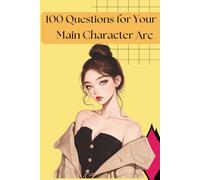 100 Questions For Your Main Character Arc: Guided Journal