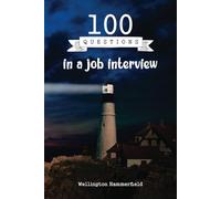100 Questions in a job interview: Successfully pass Job Interview - questions to get a job - interviewer candidates - Essential Guide 100 Difficult ... a job with training first job Beginners Find
