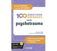 100 questions/réponses sur le psychotrauma: Mieux comprendre pour mieux traiter - Le modèle en 3 phases