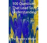 100 Questions That Lead To Understanding