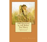 100 Questions to Ask Before You Marry: Christian Edition