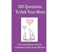 100 Questions To Ask Your Mom: A Guided Keepsake Journal to Record Her Stories, Memories, and Life Lessons | 6 x 9 Inches | Family Conversation Gift Book