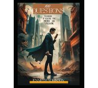 100 Questions to Know If You’re the Hero or Villain: A Self-Discovery Journal of Morality, Choices, and Identity - Deep Reflection Workbook