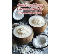 100 Quick and Easy Coconut Milk Or Cream Recipes