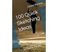 100 Quick Sketching Ideas: Pocket-sized inspiration for 5-minute drawings