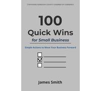 100 Quick Wins for Small Business: Simple Actions to Move Your Business Forward
