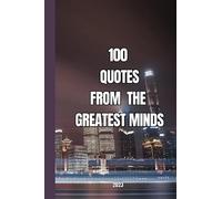 100 Quotes From The Greatest Minds
