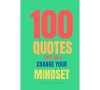 100 Quotes That Will Change Your Mindset: Believe In yourself