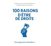 100 Raisons d'être de droite: Des Arguments Irréfutables: Livre gag contenant 100 pages blanches - Idéal comme cadeau à offrir à Noël, un anniversaire ou avant des élections