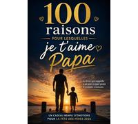 100 raisons pour lesquelles je t’aime Papa: Le livre qui rappelle à un père à quel point il compte vraiment - Un cadeau rempli d’émotions pour la Fête des Pères 2026