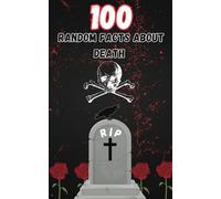 100 Random Facts About Death: random facts, entertainment, fun facts,