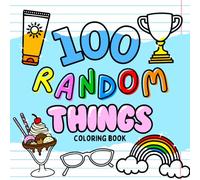 100 Random Things: Jumbo Coloring Book with 100 Random Easy Things, Vehicles, Food, and More to Color for Kids