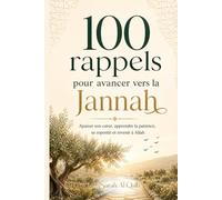 100 rappels pour avancer vers la Jannah: Apaiser son cœur, apprendre la patience, se repentir et revenir à Allah.