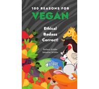100 Reasons for Vegan: Ethical Badass Correct!: 1