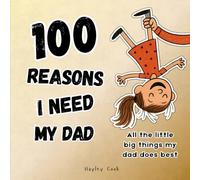 100 Reasons I Need My Dad: A Daddy and Me Book About Why Daughters Love Their Dads